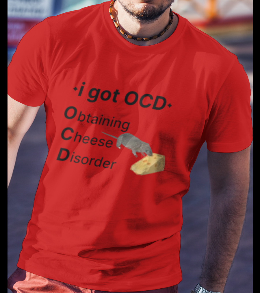 I Got OCD Obtaining Cheese Disorder Mouse Cheese Humor T-Shirt