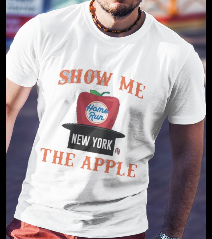Show Me The Home Run Apple New York T-Shirt