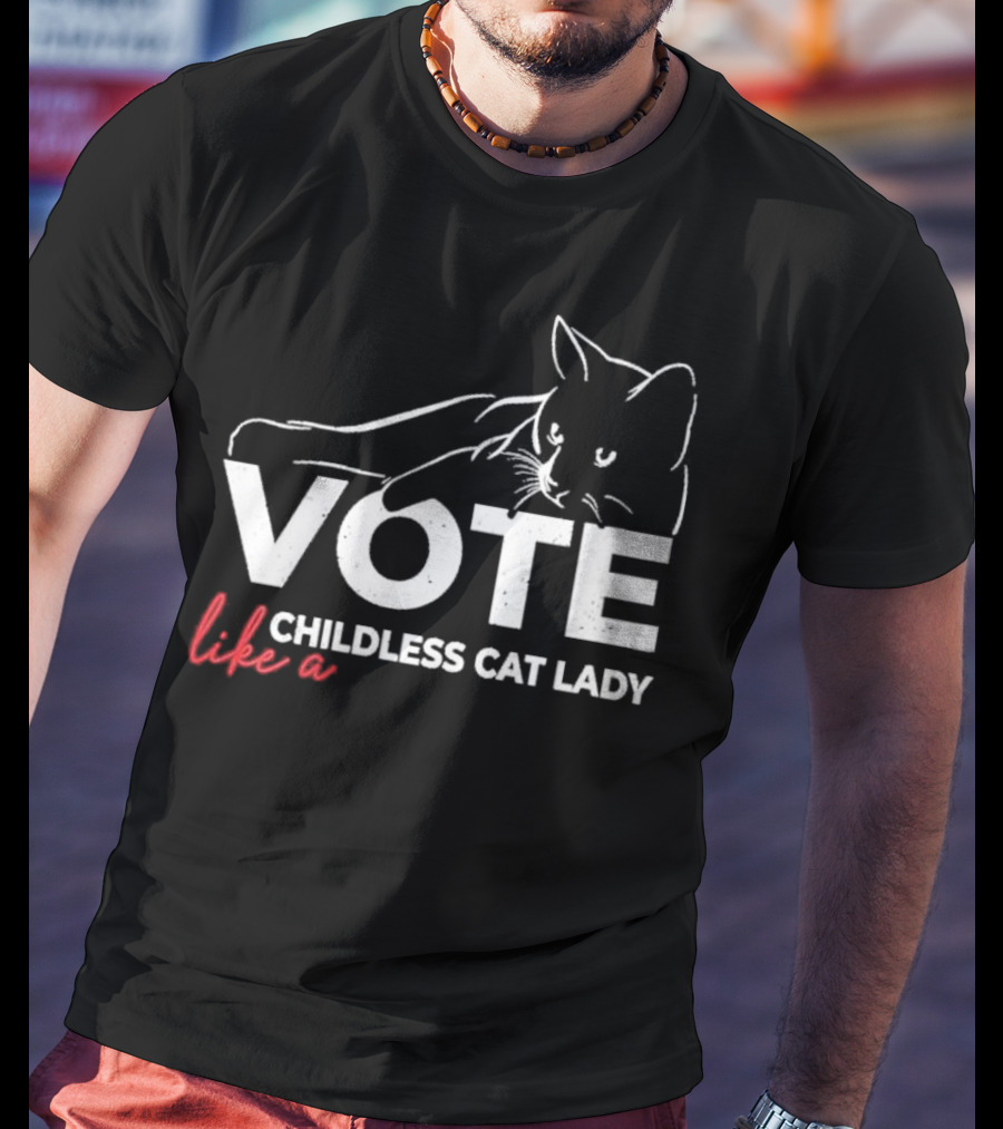 Vote Like A Childless Cat Lady T-Shirt