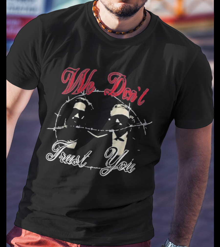 We Don’t Trust You Barbed Wire Silhouette Pair T-Shirt