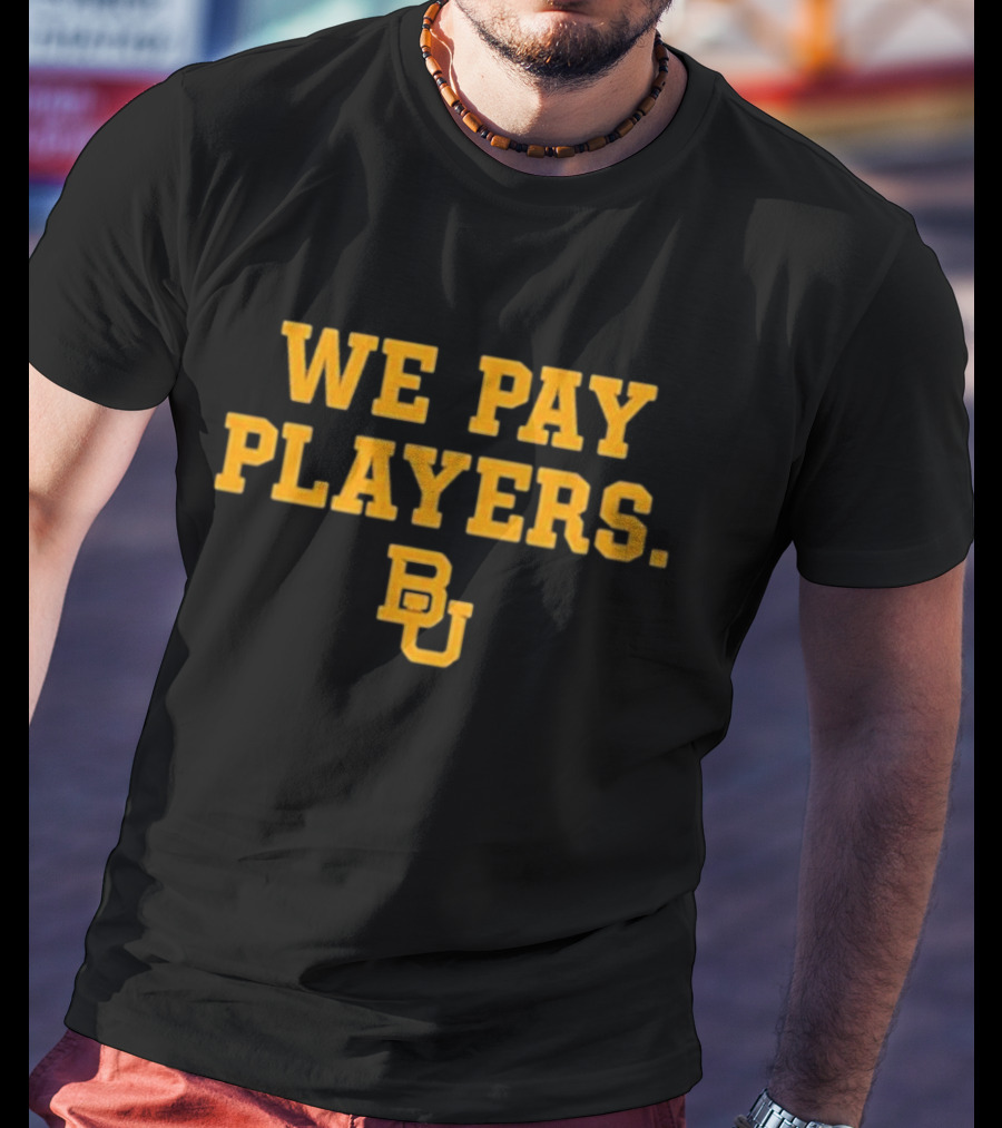 We Pay Players BU T-Shirt