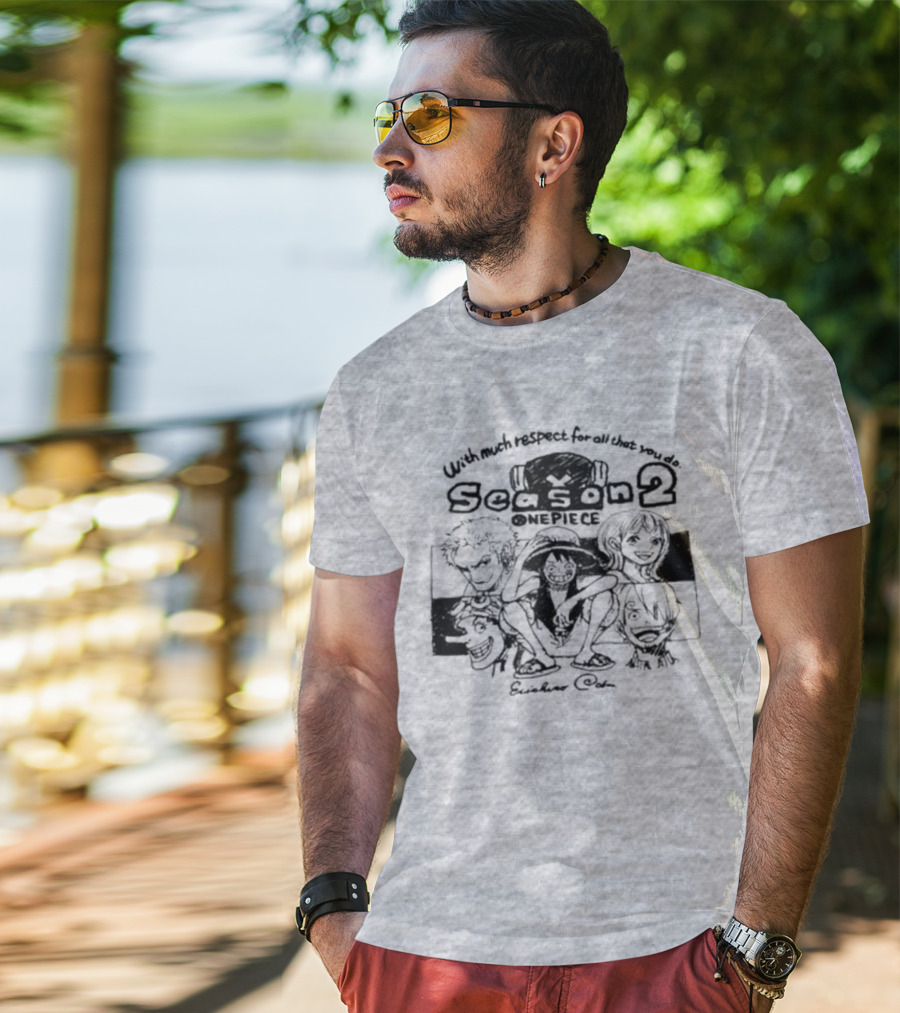 With Much Respect For All That You Do Season 2 One Piece Eiichiro Oda T-Shirt