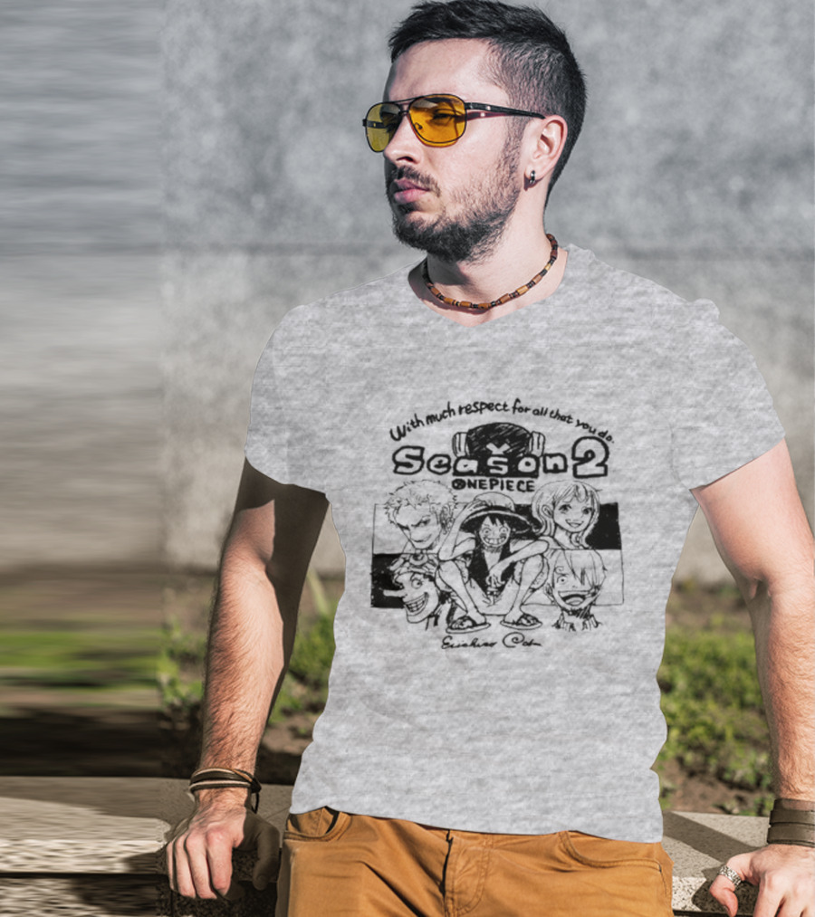 With Much Respect For All That You Do Season 2 One Piece Eiichiro Oda T-Shirt