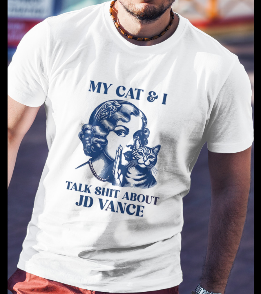 My Cat And I Talk Shit About JD Vance T-Shirt