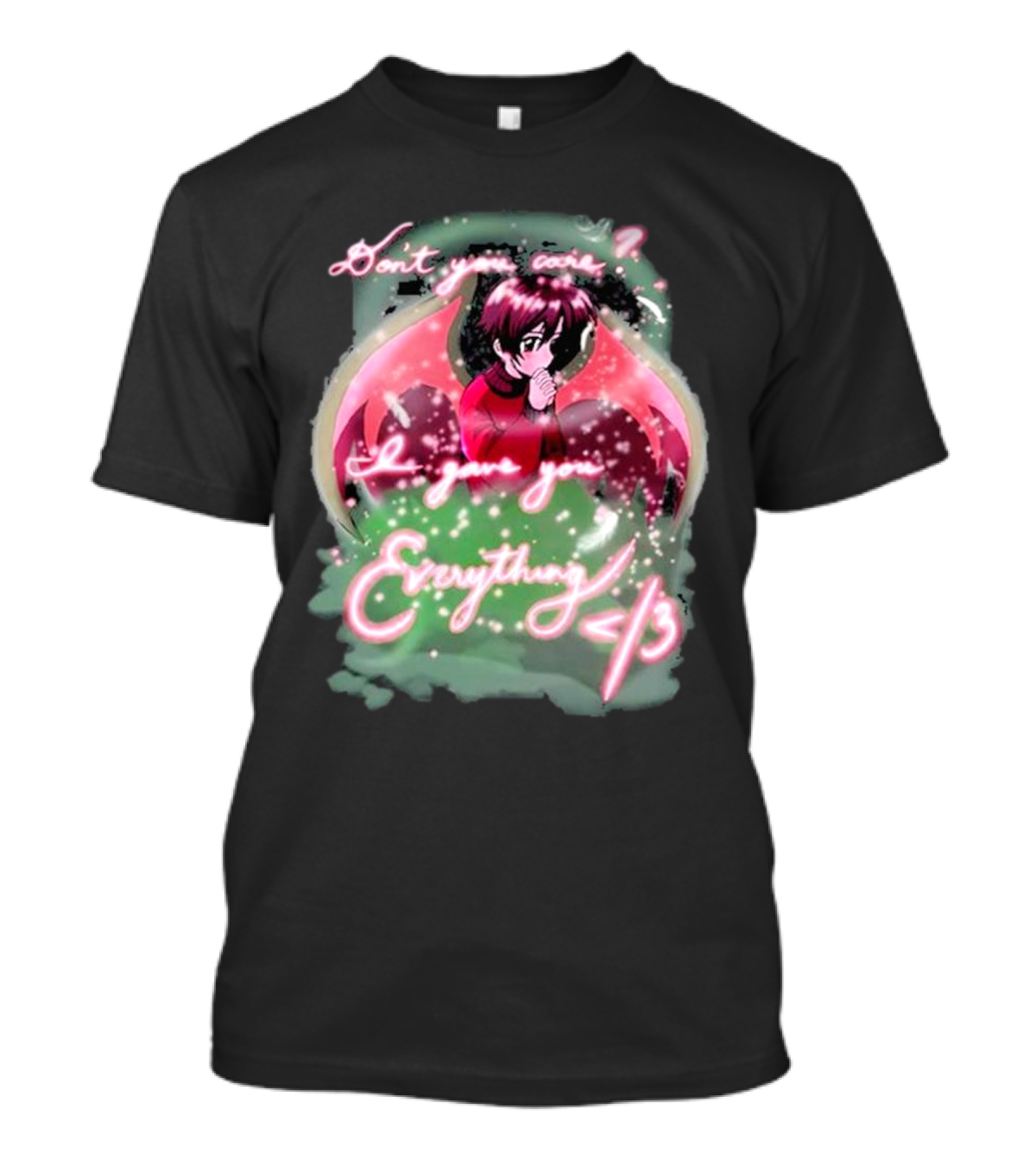 Don't You Care I Gave You Everything Anime Angel </3 T-Shirt