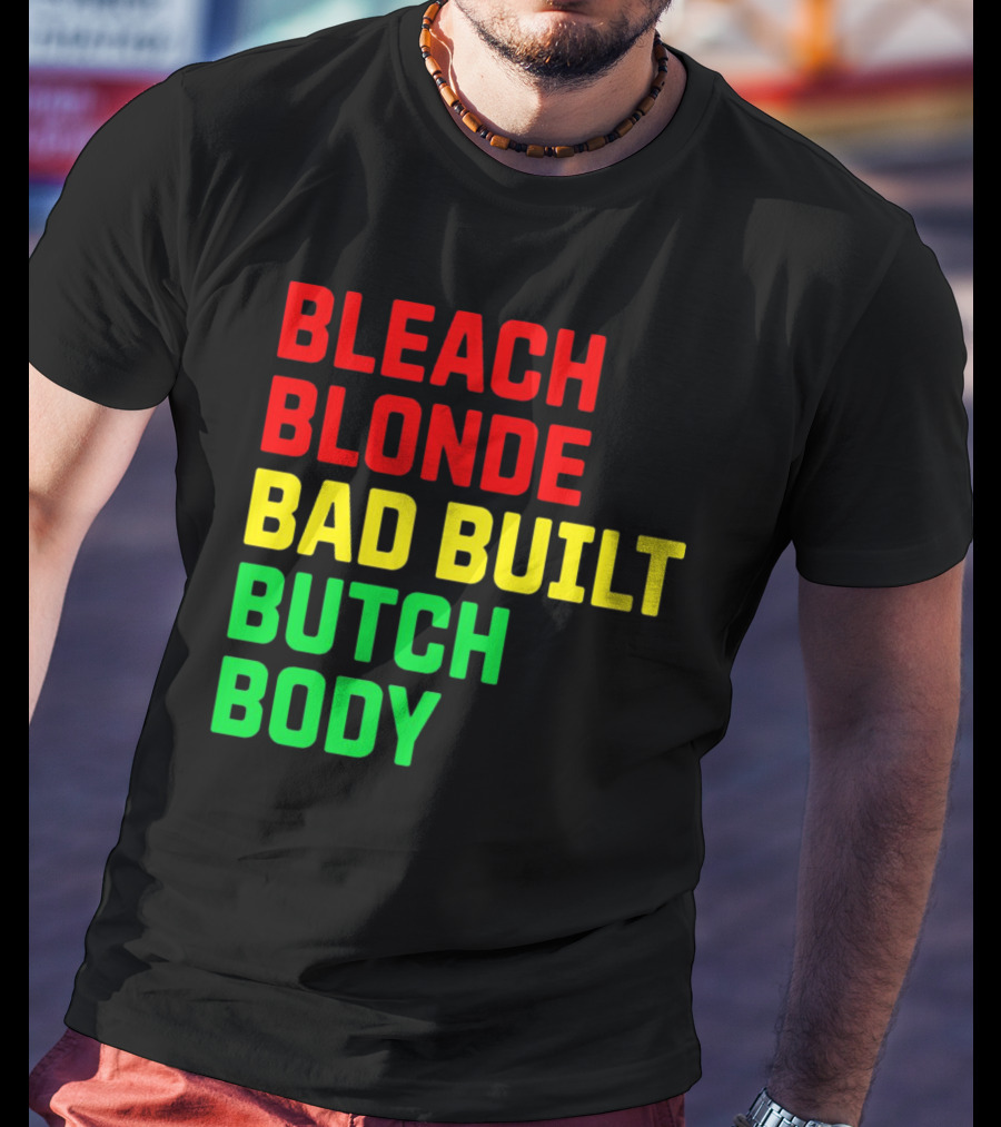 Lovedoveclarke Bleach Blonde Bad Built Butch Body T-Shirt