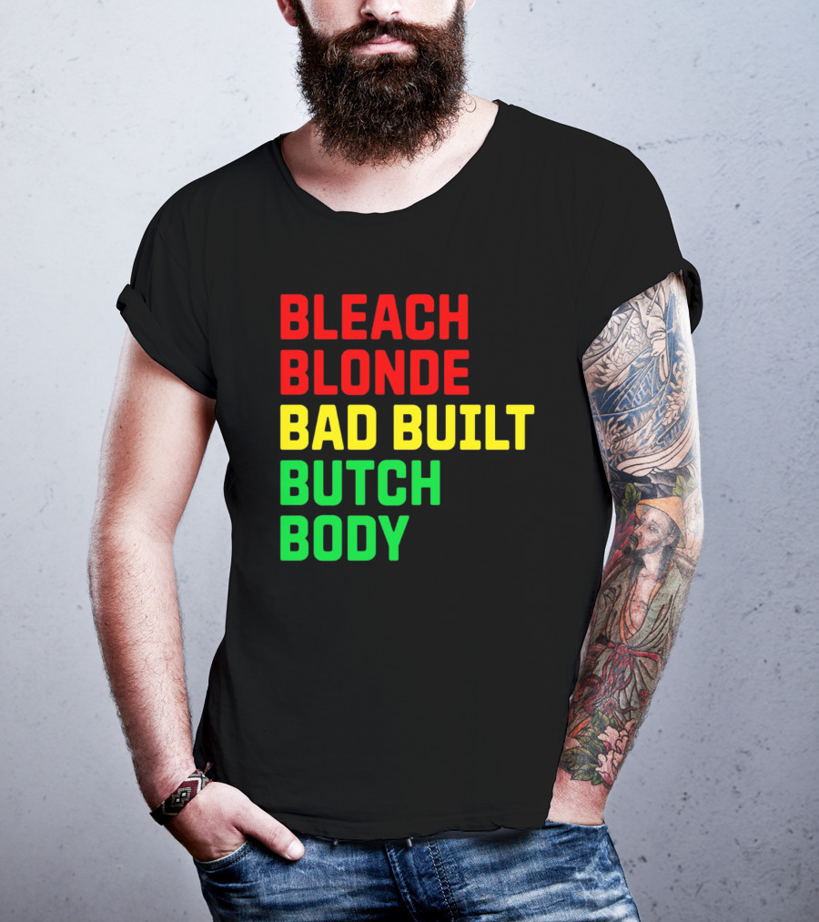 Lovedoveclarke Bleach Blonde Bad Built Butch Body T-Shirt