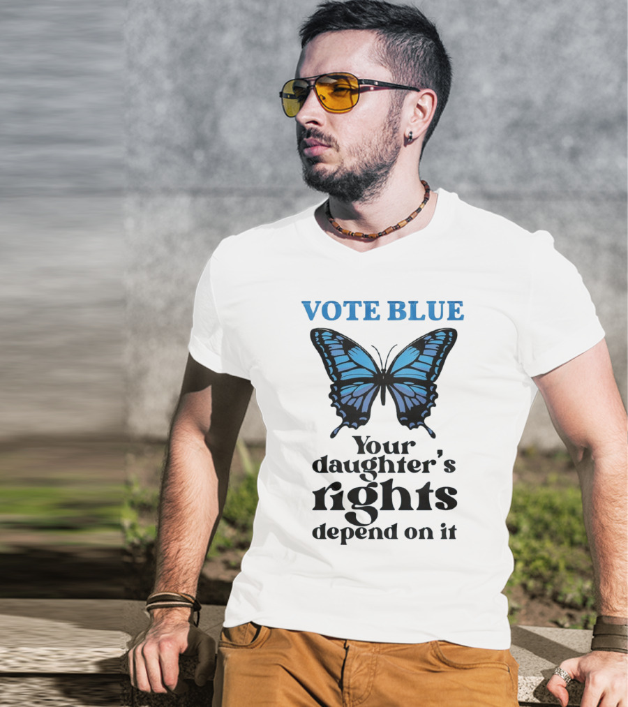 Vote Blue Your Daughter's Rights Depend On It Blue Butterfly T-Shirt