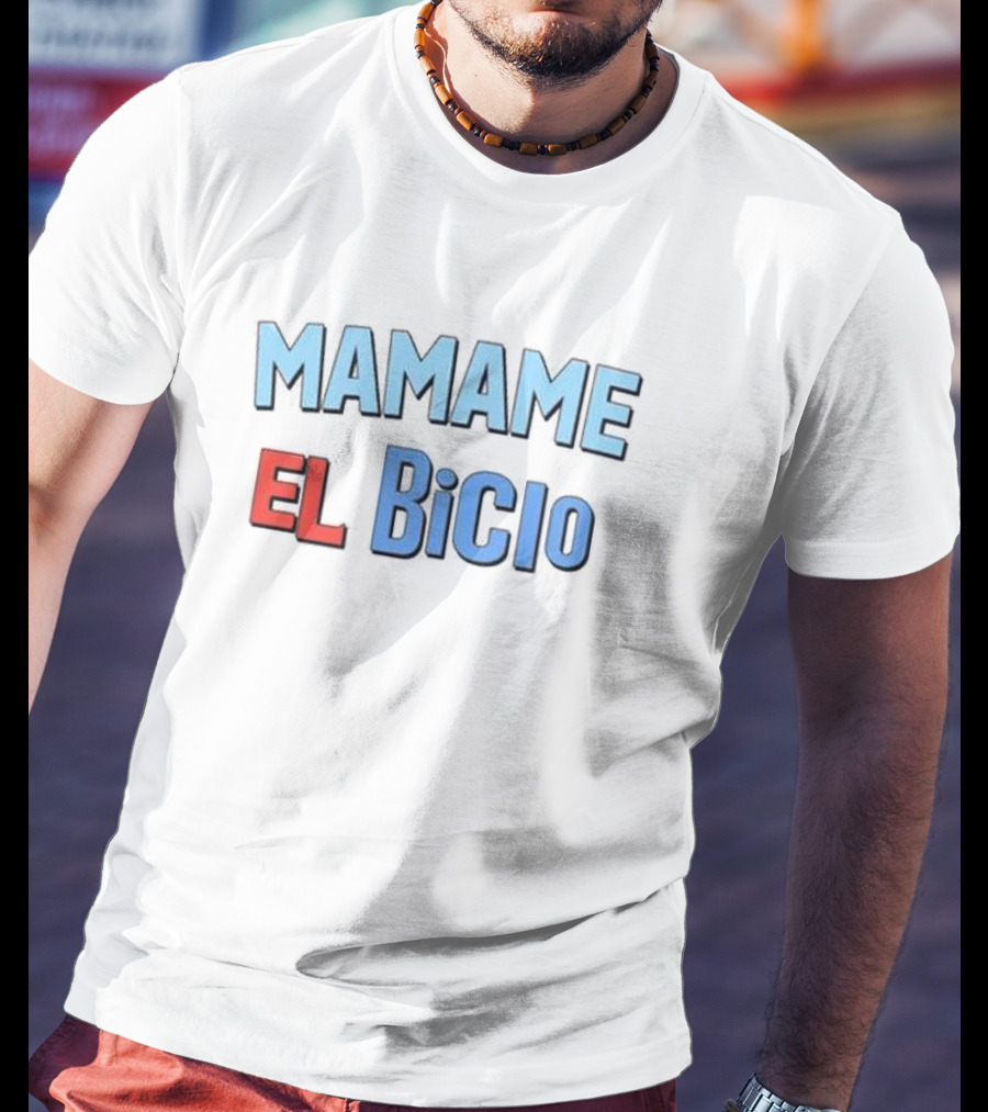 MAMAME EL BICIO T-Shirt