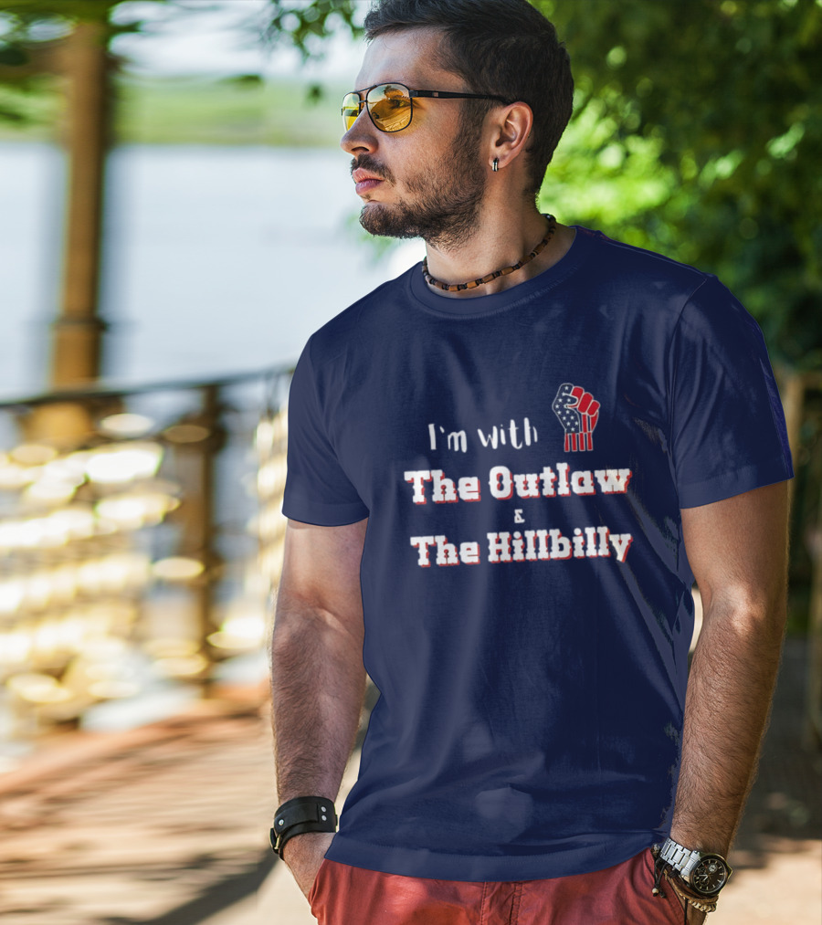 I'm With The Outlaw And The Hillbilly American Flag Fist T-Shirt