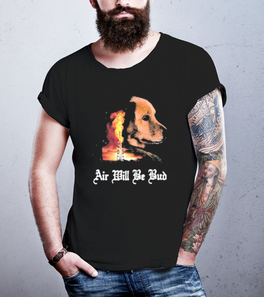 Air Will Be Bud Golden Retriever Oil Rig Fire T-Shirt