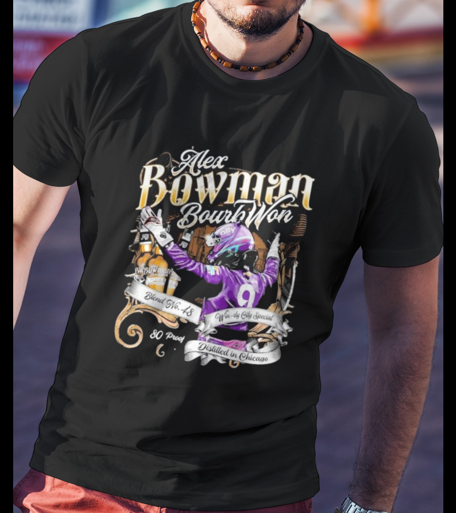 Alex Bowman Bourbon Won Distilled In Chicago Windy City Special Blend No 48 80 Proof T-Shirt