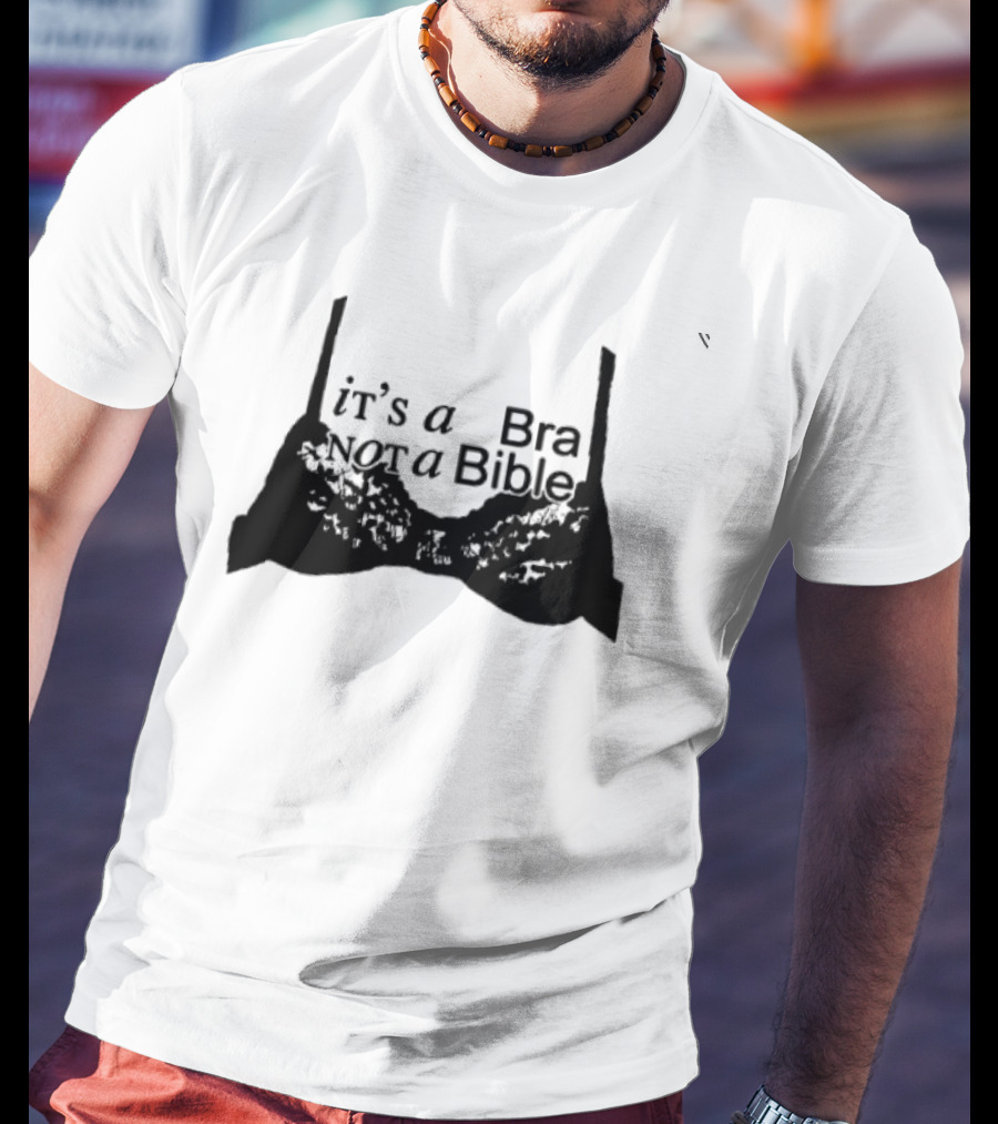 It's A Bra Not A Bible T-Shirt