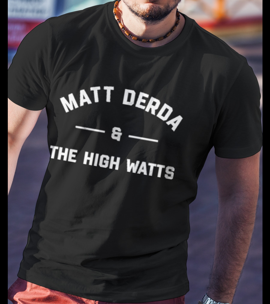Matt Derda And The High Watts Band Promotion T-Shirt