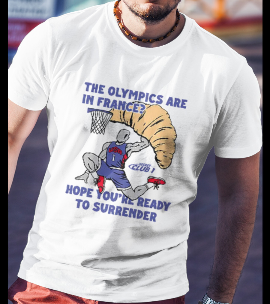 USA Hope You’re Ready To Surrender Olympics France Basketball Croissant T-Shirt
