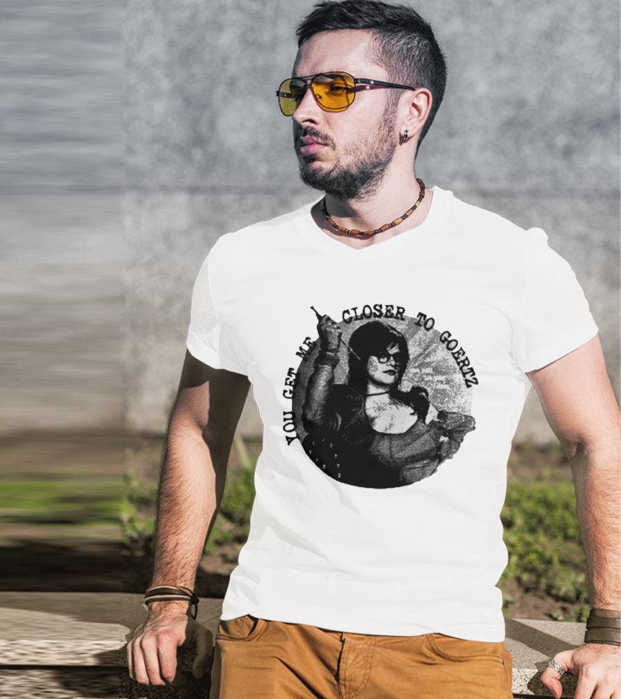 You Get Me Closer To Goertz Vintage Noir Style Persona T-Shirt