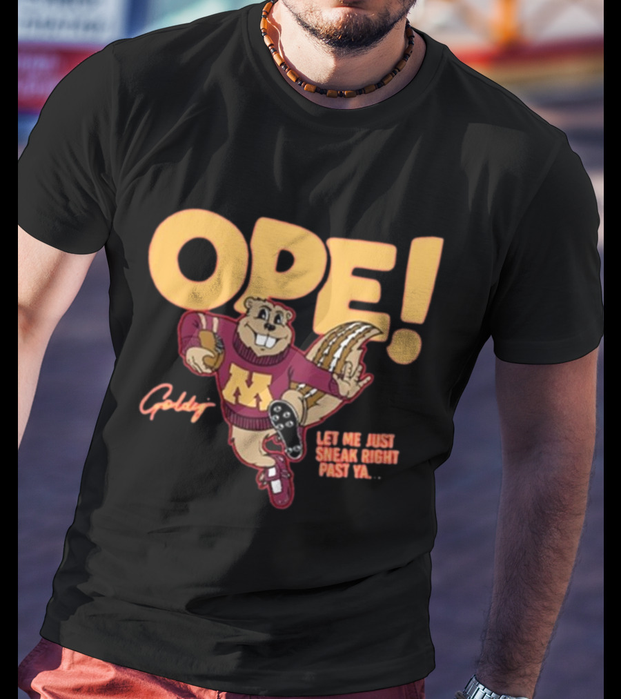 Ope Goldy Gopher Let Me Just Sneak Right Past Ya Football Mascot T-Shirt