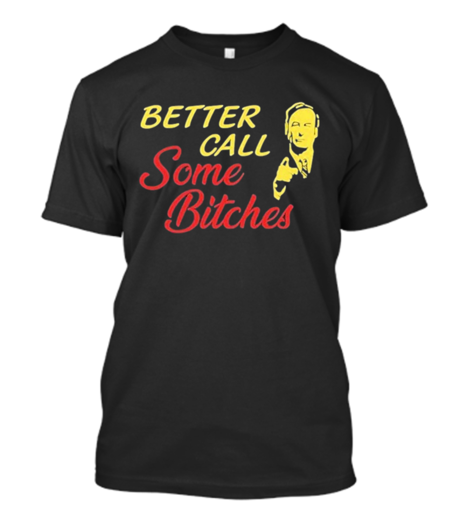 Shitpostgateway Better Call Some Bitches Saul Goodman T-Shirt