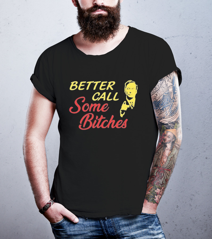 Shitpostgateway Better Call Some Bitches Saul Goodman T-Shirt