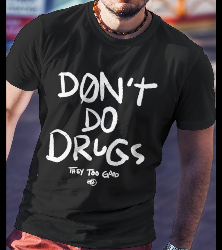 Snipergang Don’t Do Drugs They Too Good T-Shirt