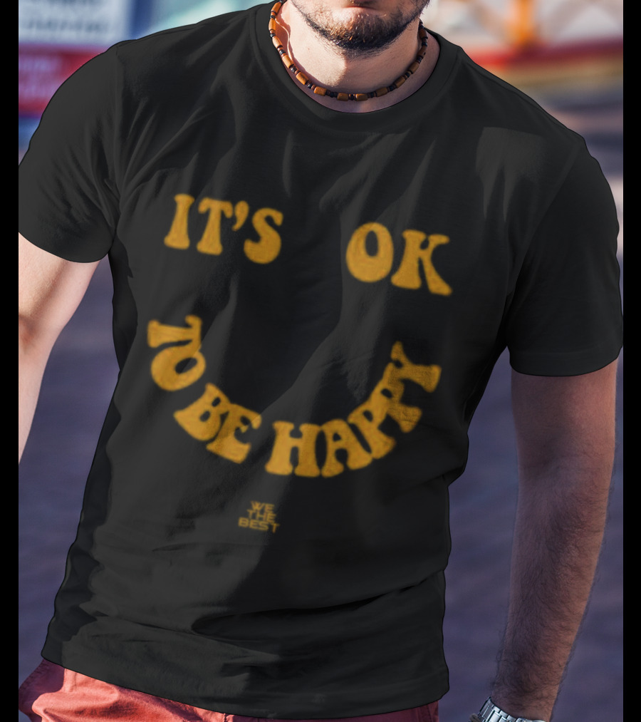 DJ Khaled It's OK To Be Happy Smile We The Best T-Shirt