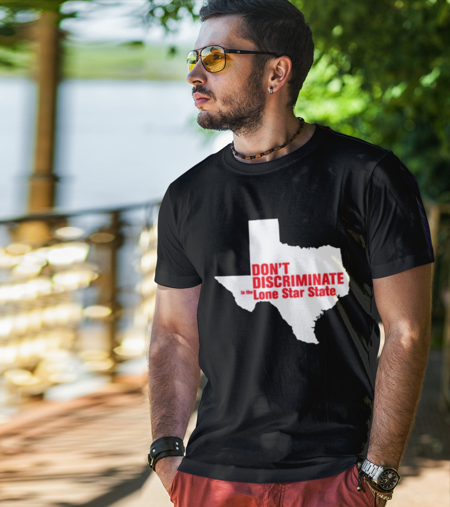 Don't Discriminate In The Lone Star State T-Shirt