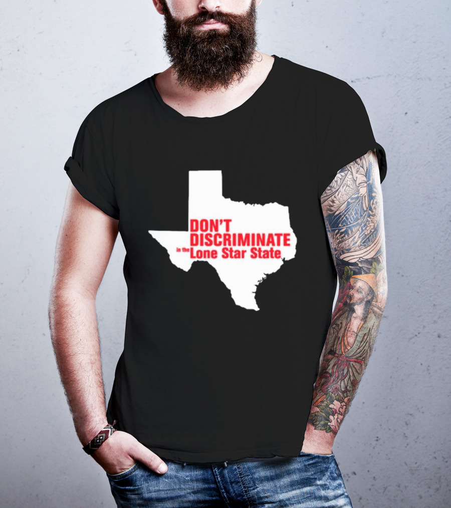 Don't Discriminate In The Lone Star State T-Shirt