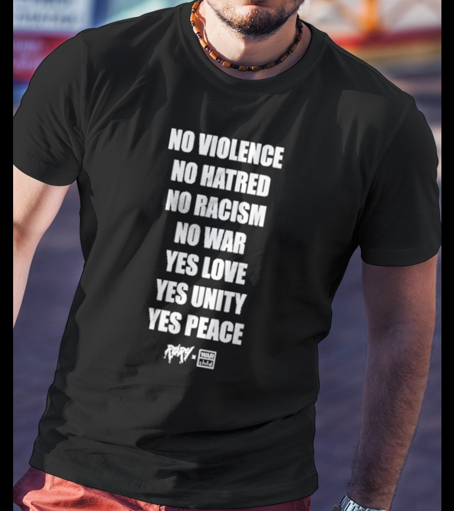 No Violence No Hatred No Racism No War Yes Love Yes Unity Yes Peace Rory War Child T-Shirt