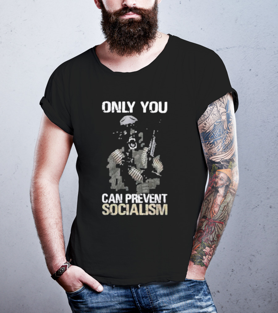 Only You Can Prevent Socialism Rifle Soldier Gas Mask Bullet Belts T-Shirt