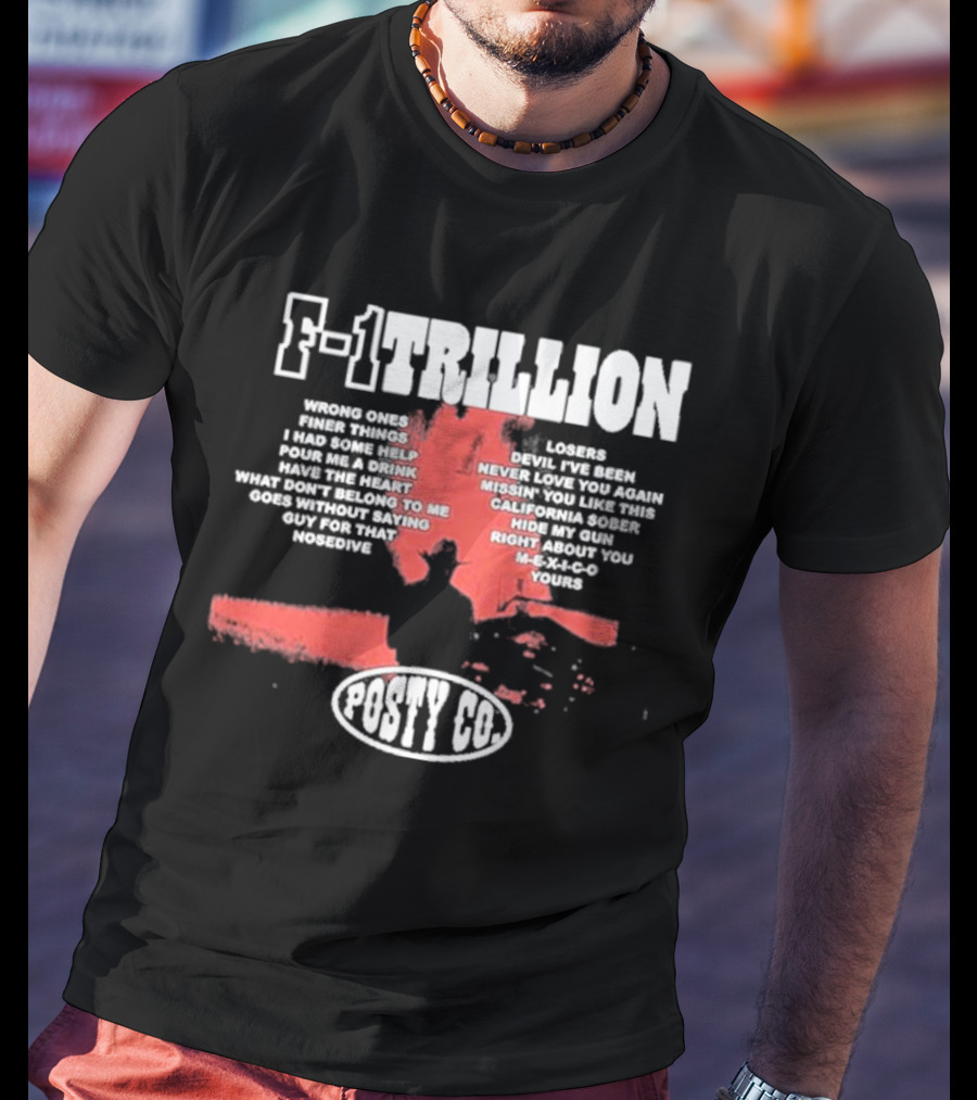 Post Malone F1 Trillion Tracklist Wrong Ones Finer Things Posty Co T-Shirt