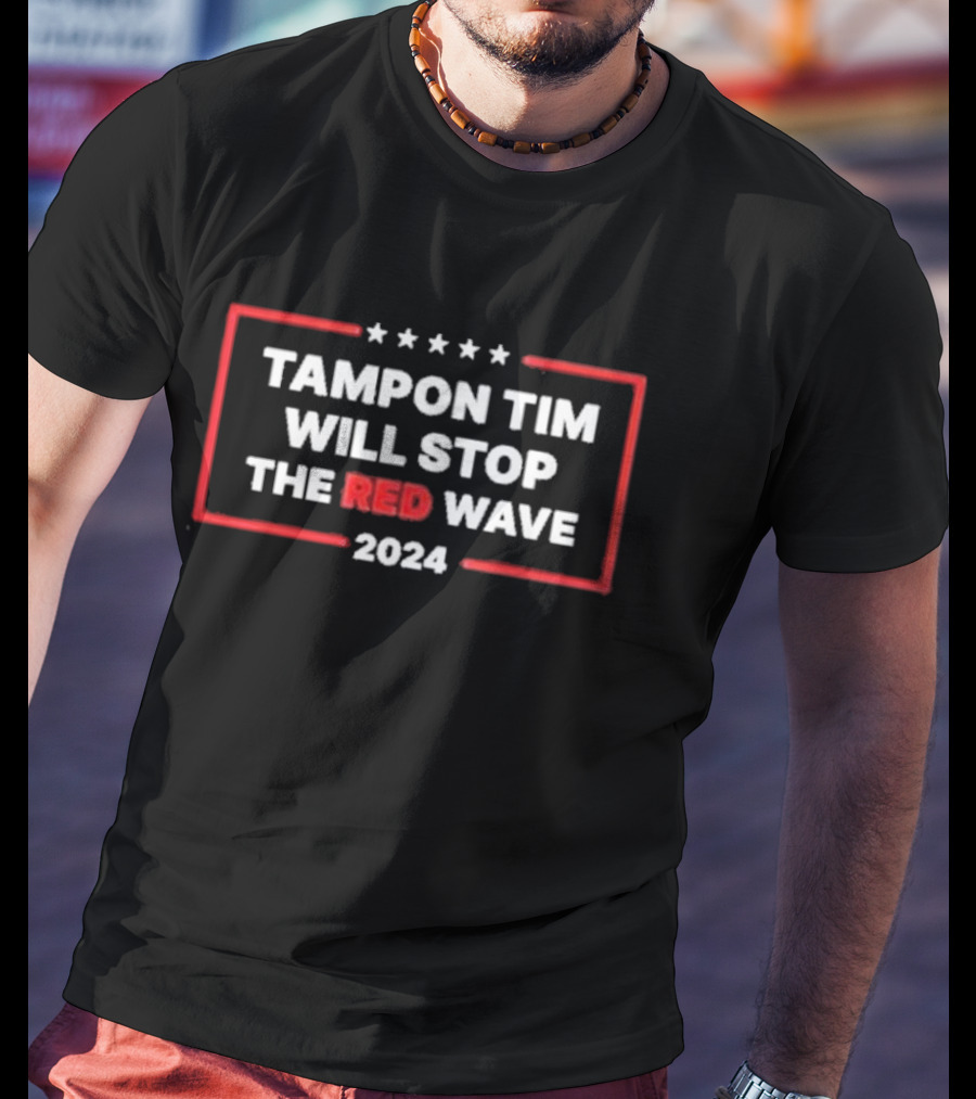 Tampon Tim Will Stop The Red Wave T-Shirt