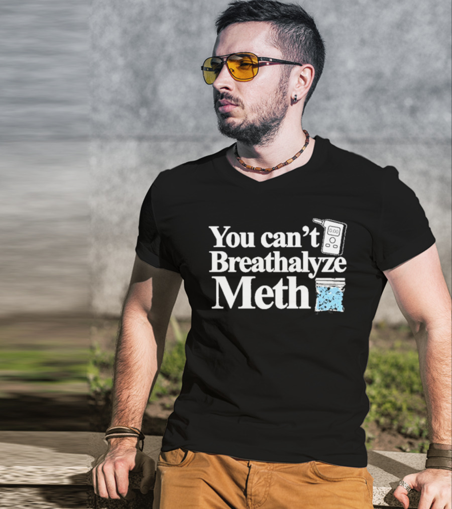 You Can't Breathalyze Meth Digital Breathalyzer Baggy Text T-Shirt
