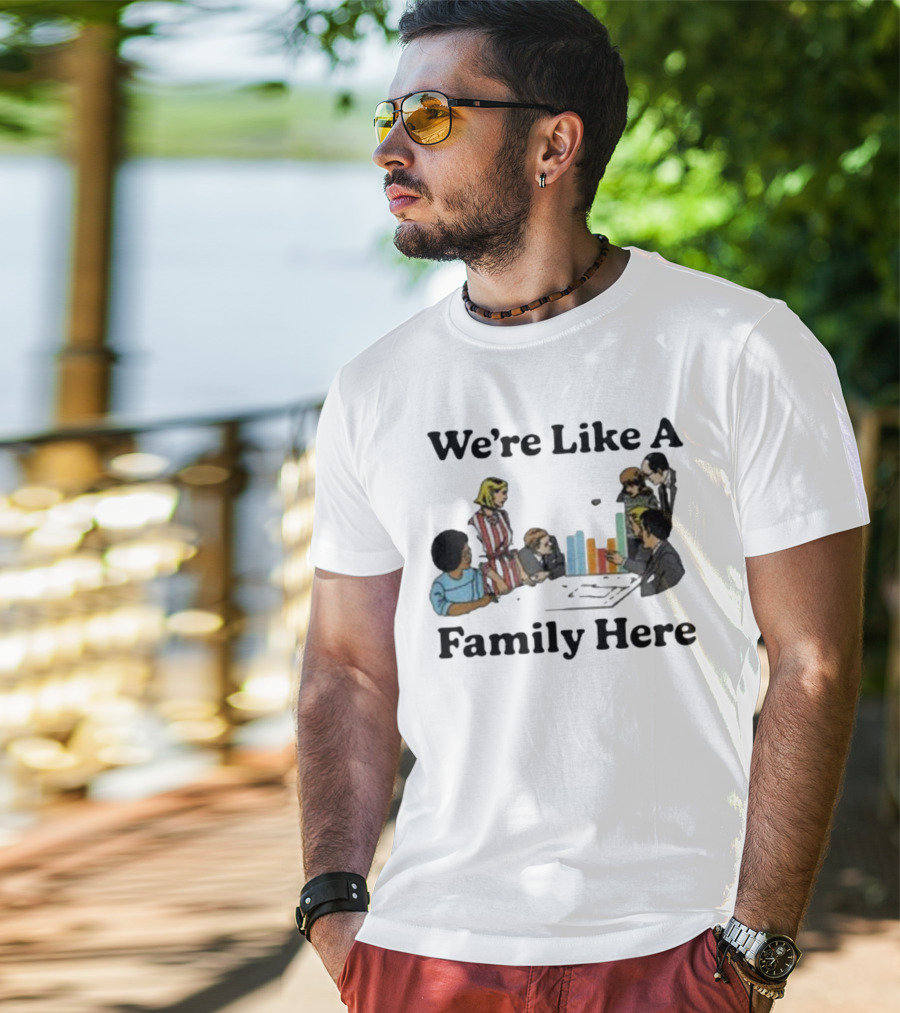 Middleclassfancy Merch Store We're Like A Family Here Retro Office Meeting Scene T-Shirt