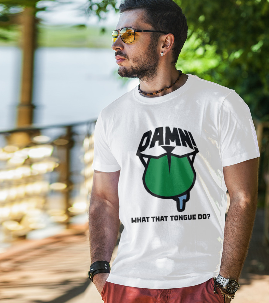 DAMN What That Tongue Do? T-Shirt