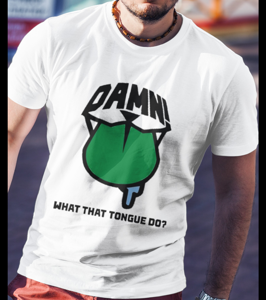 DAMN What That Tongue Do? T-Shirt