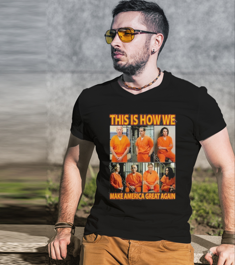 This Is How We Make America Great Again Orange Prison Jumpsuits T-Shirt