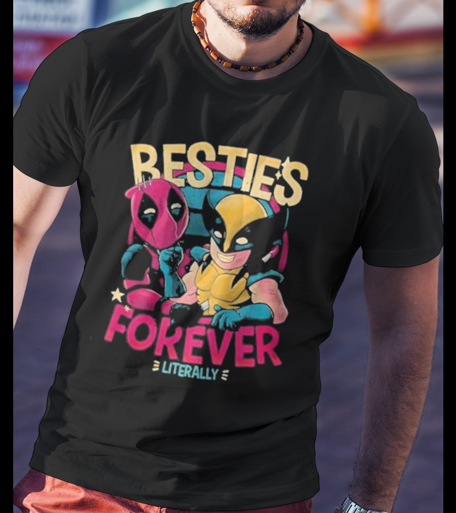 Deadpool Wolverine Besties Forever Literally T-Shirt