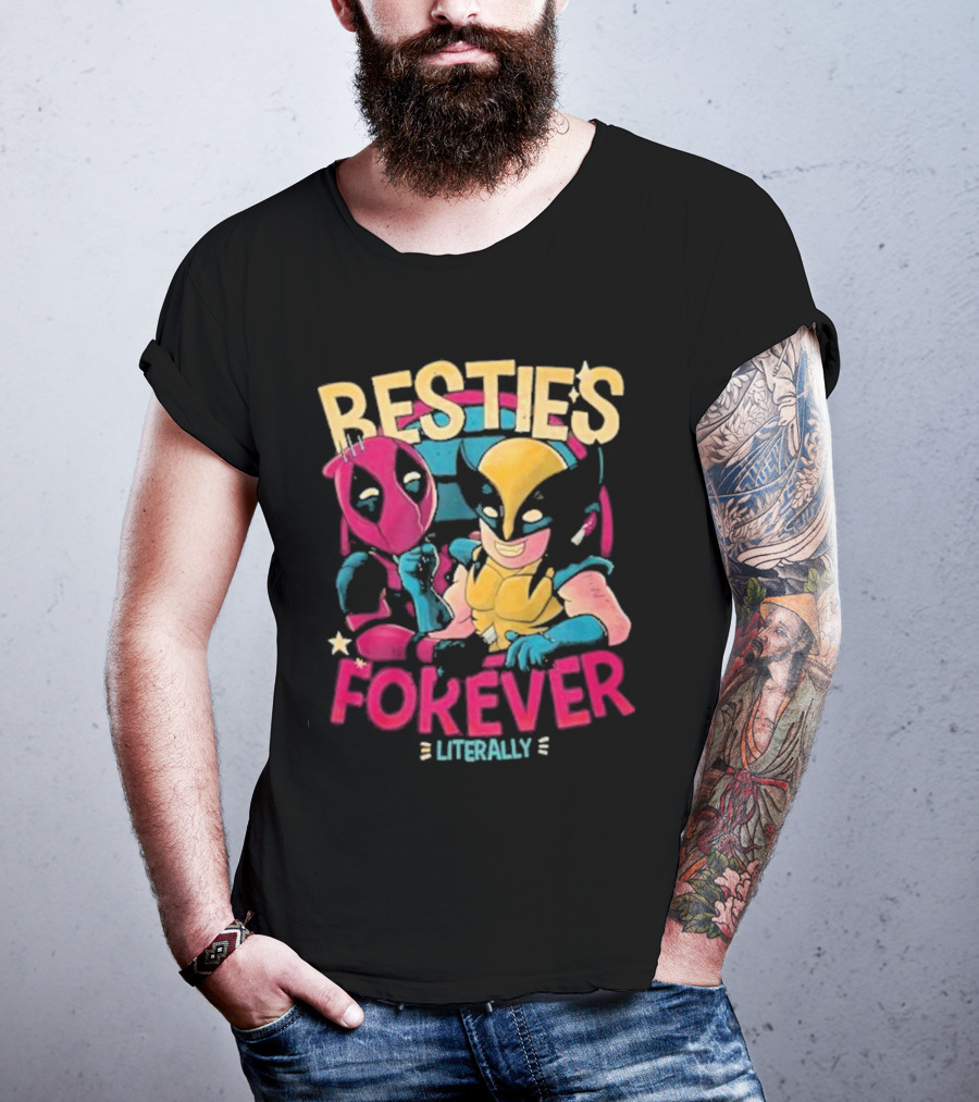 Deadpool Wolverine Besties Forever Literally T-Shirt