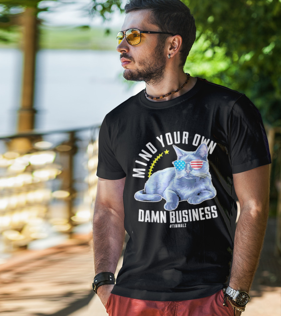 Mind Your Own Damn Business American Flag Sunglasses Cat #TimWalz T-Shirt
