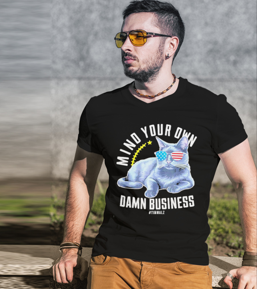 Mind Your Own Damn Business American Flag Sunglasses Cat #TimWalz T-Shirt