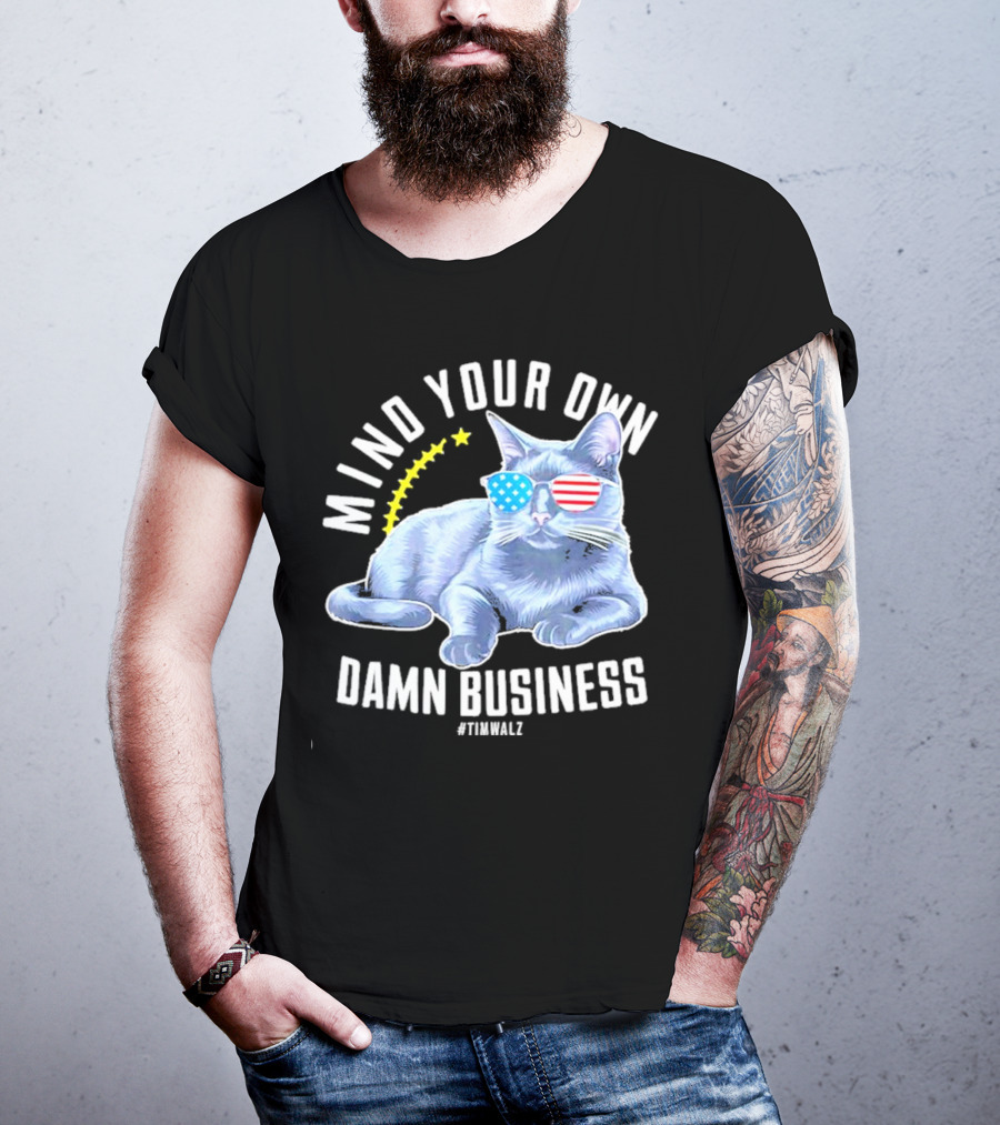 Mind Your Own Damn Business American Flag Sunglasses Cat #TimWalz T-Shirt