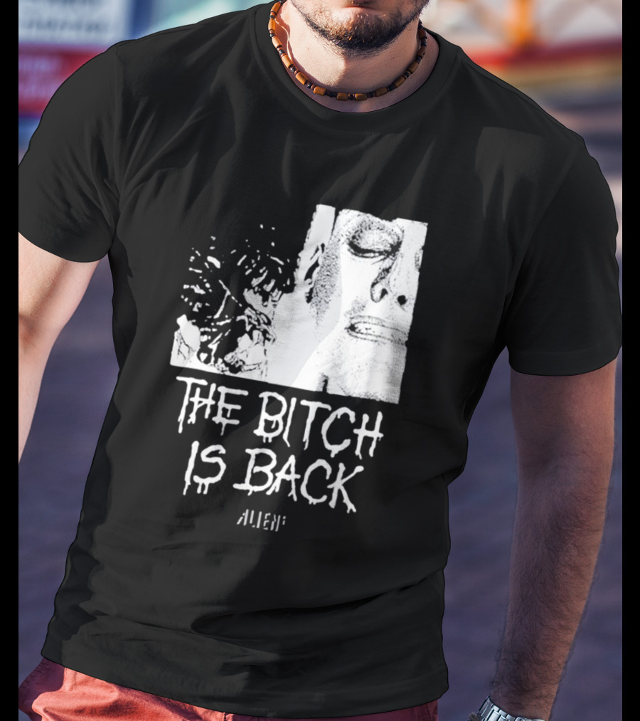 The Bitch Is Back Alien Movie T-Shirt
