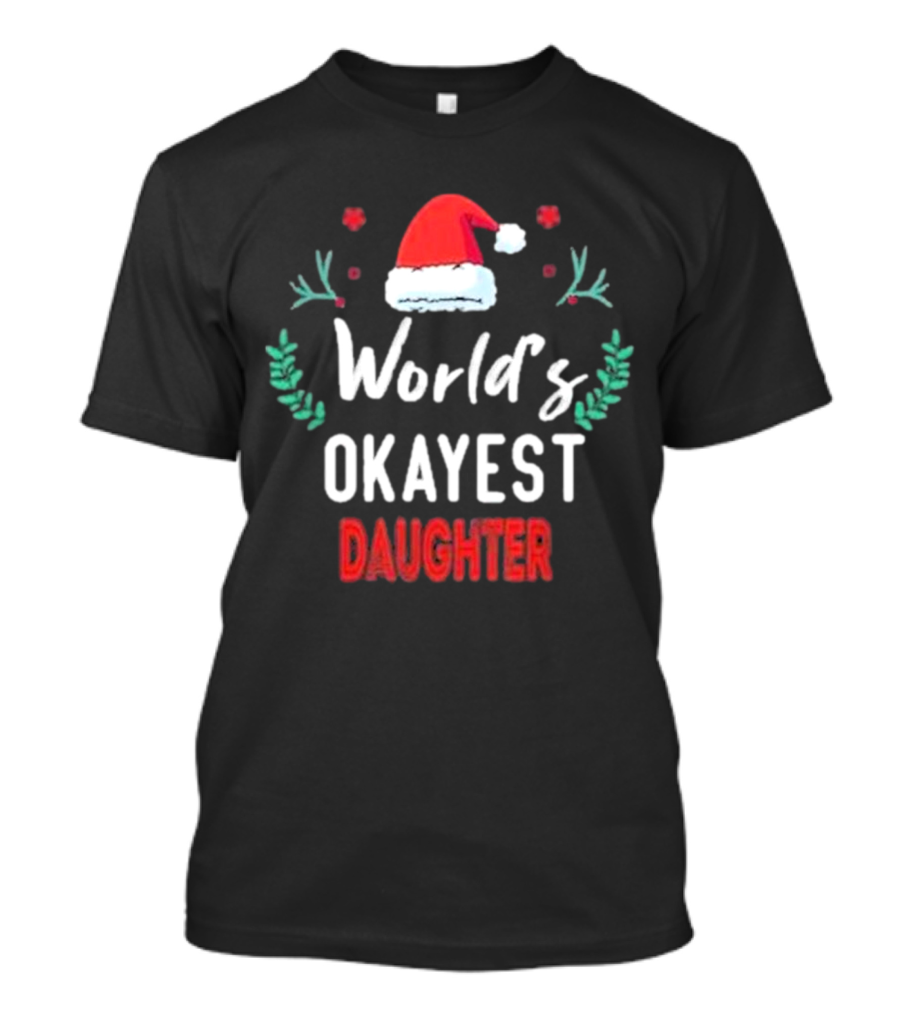 World's Okayest Daughter Christmas Gift For Daughter T-Shirt