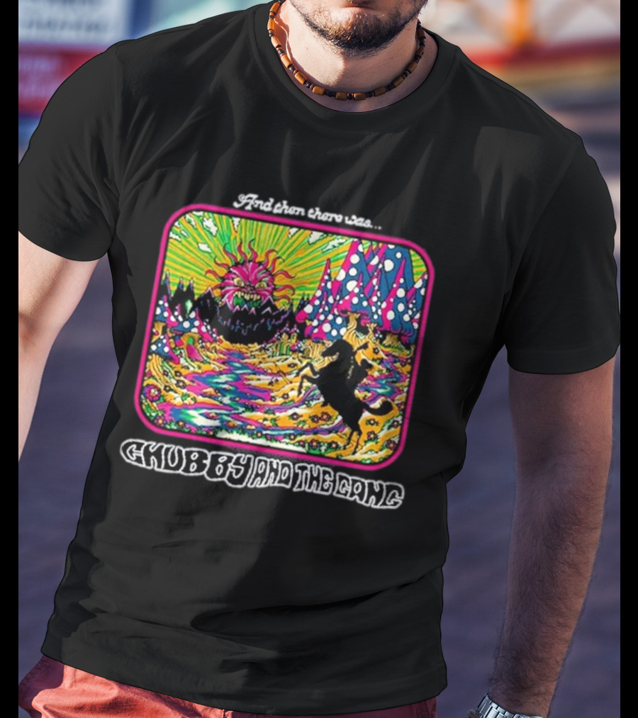 And Then There Was Chubby And The Gang Psychedelic Monster Forest T-Shirt