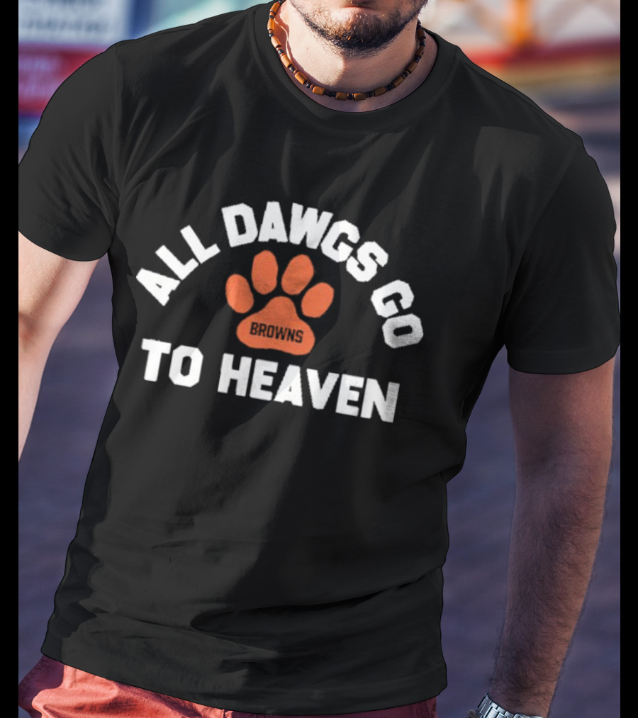Cleveland Browns All Dawgs Go To Heaven Browns Paw Prints T-Shirt