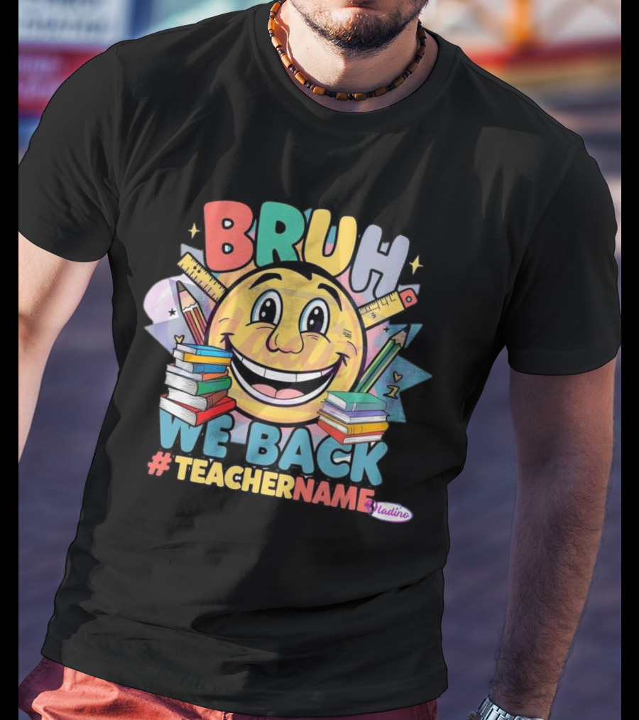 BRUH WE BACK #TEACHERNAME Emoji Pencil Books T-Shirt