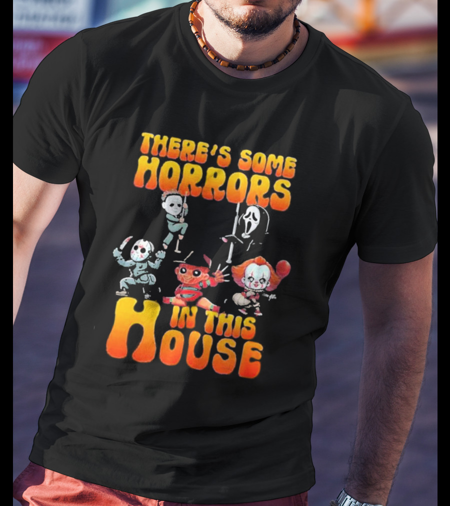 There’s Some Horrors In This House With Iconic Horror Characters T-Shirt