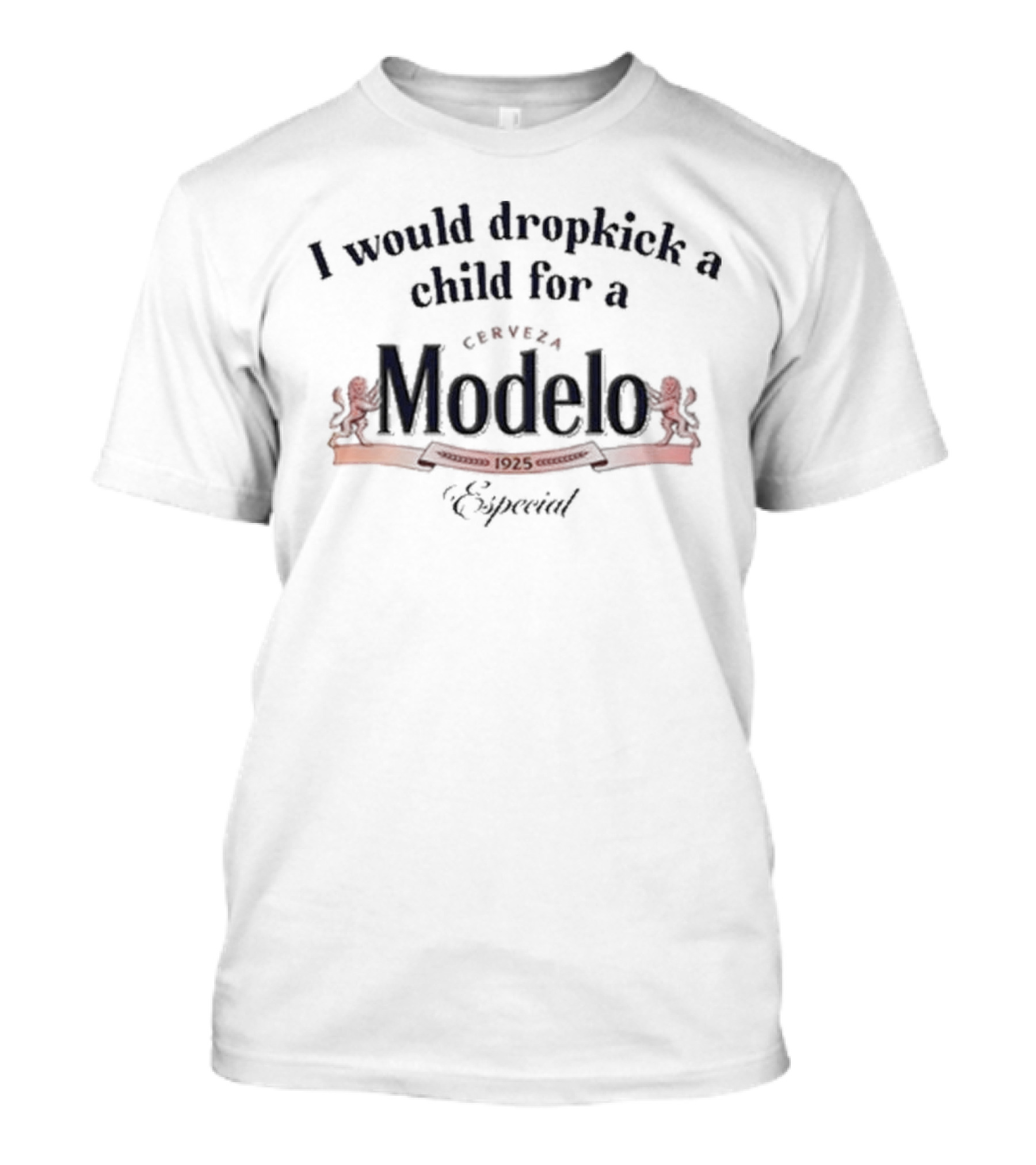 Unethical Threads Cerveza Modelo Especial Dropkick A Child Text T-Shirt