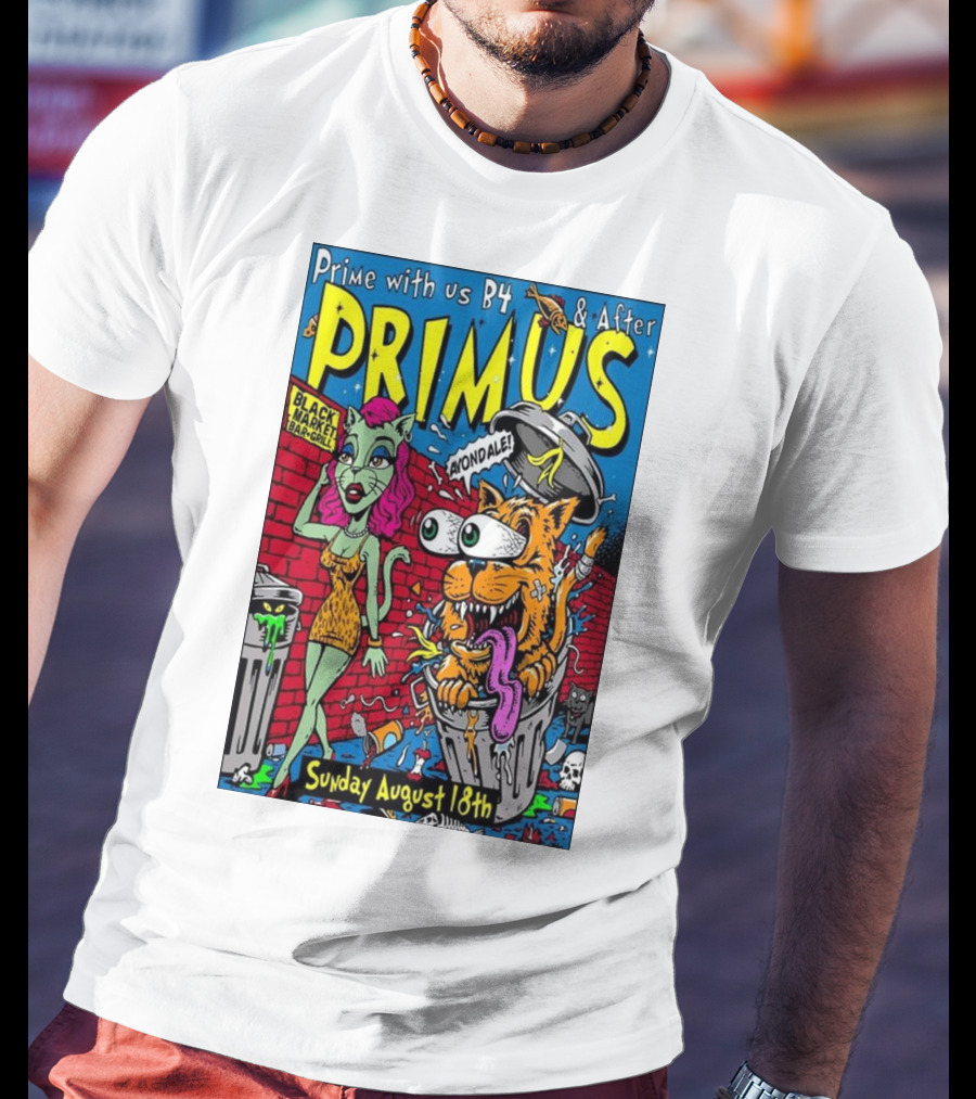 Primus Prime With Us B4 And After Avondale Brewing Black Market Bar Oakland Sunday August 18th T-Shirt