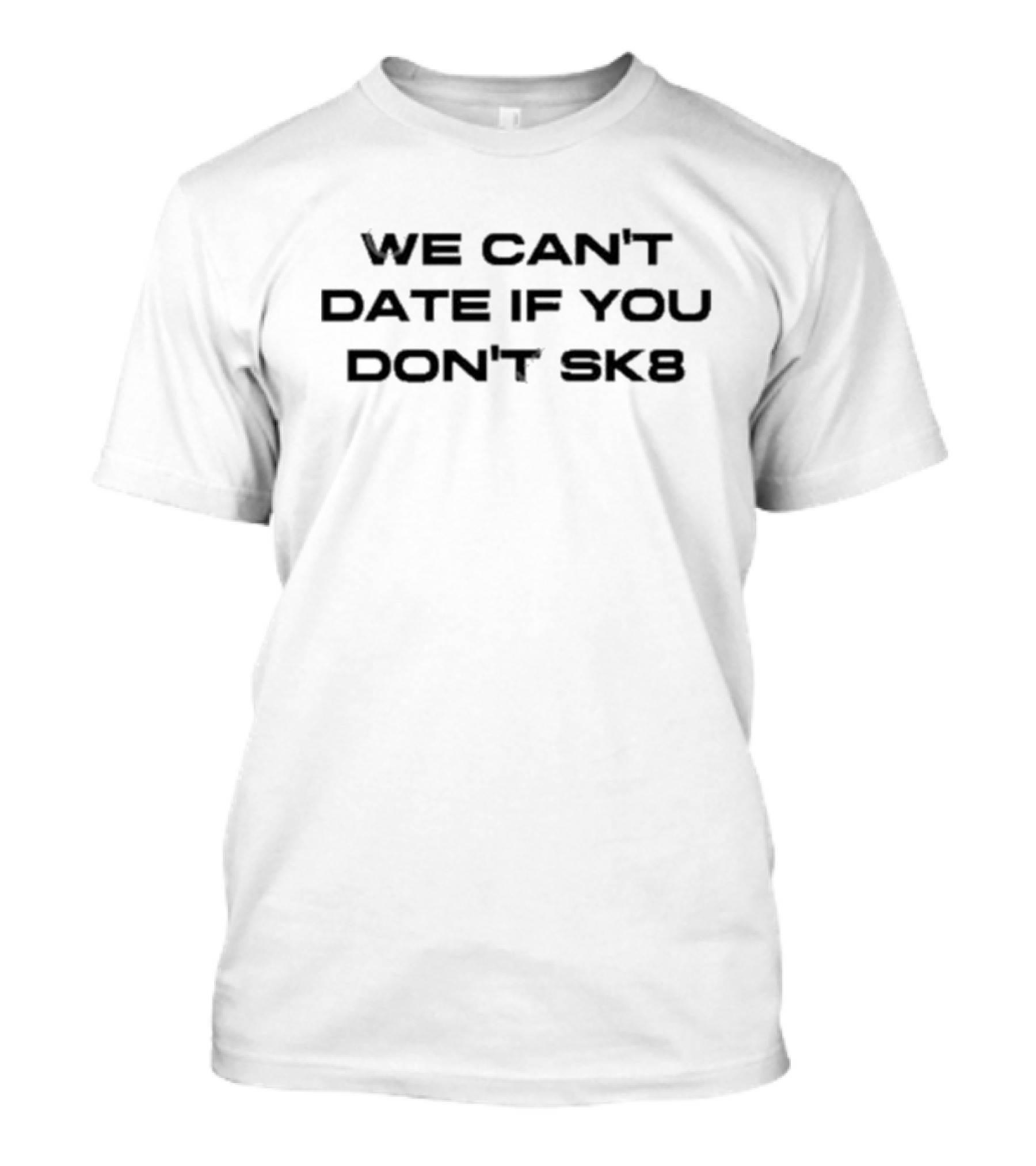 Cherry Sorbet We Can't Date If You Don't Sk8 T-Shirt